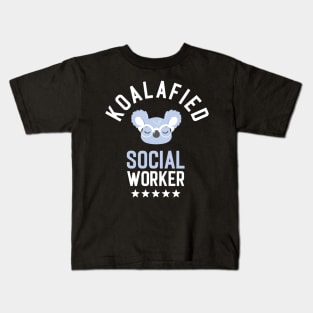 Koalafied Social Worker - Funny Gift Idea for Social Workers Kids T-Shirt